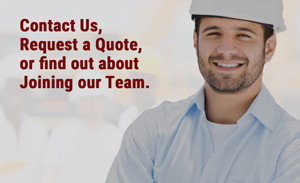 Contact Us, Request a Quote, or find info about joining our team
